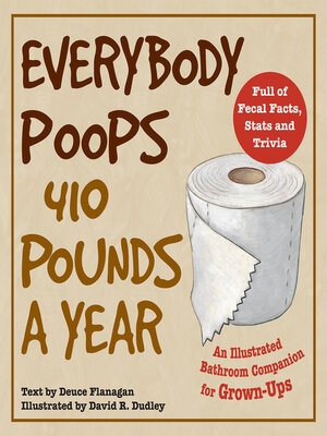 cover image of Everybody Poops 410 Pounds a Year